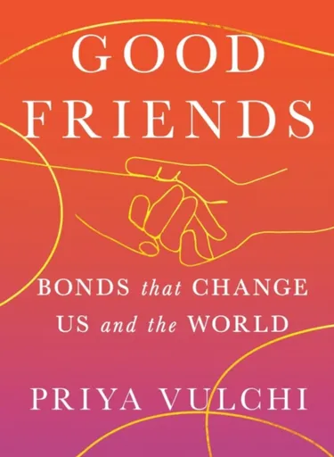 Good Friends - Priya Vulchi