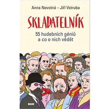 Skladatelník: 55 hudebních géniů a co o nich vědět (978-80-7252-878-3)