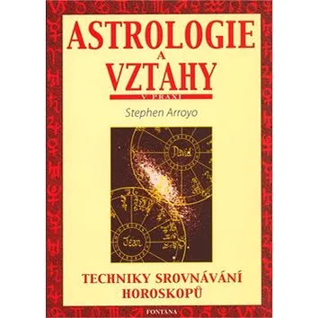 Astrologie a vztahy: Techniky srovnávání horoskopů (80-7336-090-X)