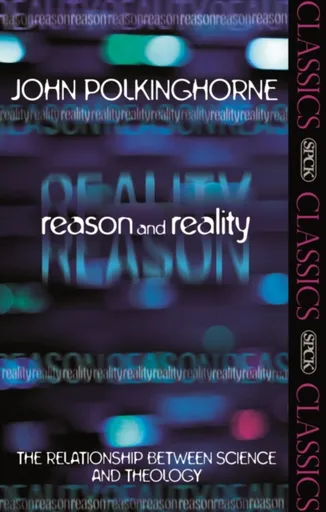 Reason and Reality - Revd Professor John Polkinghorne