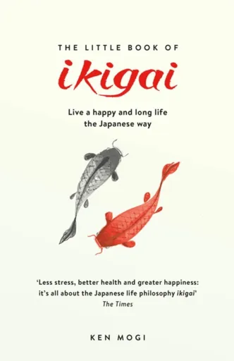 The Little Book of Ikigai - Ken Mogi