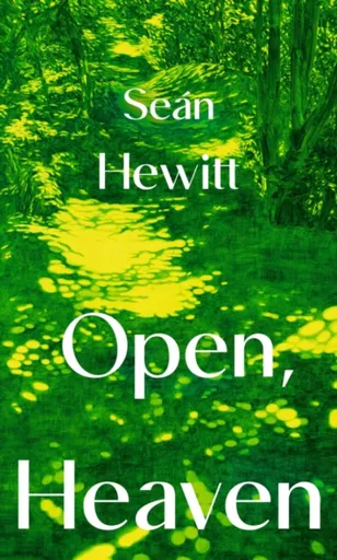 Open, Heaven - Sean Hewitt
