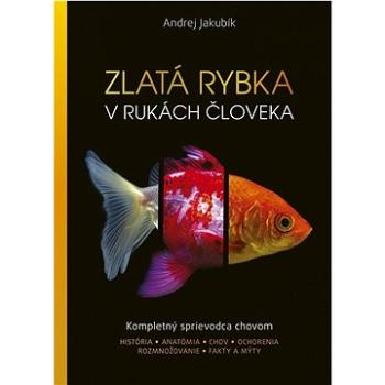 Zlatá rybka v rukách človeka: Kompletný sprievodca chovom (978-80-551-8817-1)