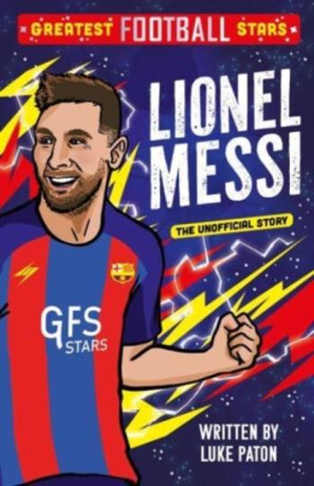 Greatest Football Stars: Lionel Messi - Luke Paton