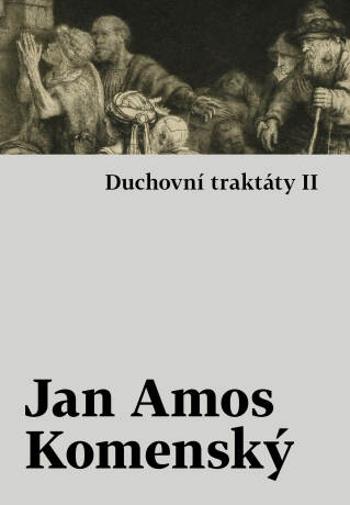 Duchovní traktáty I / Duchovní traktáty II - Jan Ámos Komenský - e-kniha