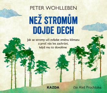 Peter Wohlleben Než stromům dojde dech Provedení: CD audiokniha