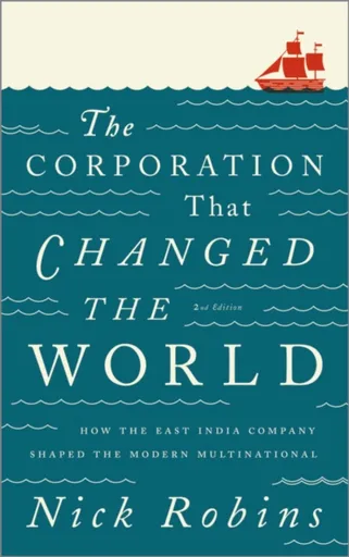 The Corporation That Changed the World - Nick Robins