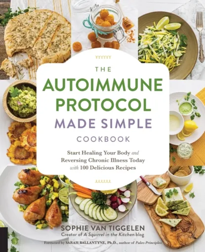 Autoimmune Protocol Made Simple Cookbook - Sophie Van Tiggelenová