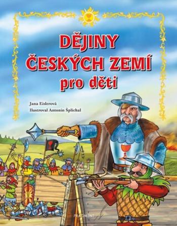 Dějiny českých zemí – pro děti - Jana Eislerová