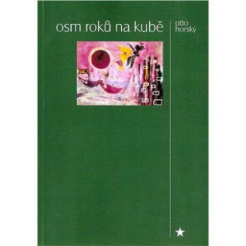 Osm roků na Kubě (978-80-877-4945-6)