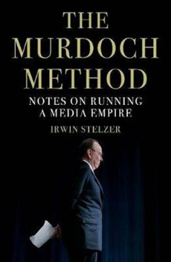 The Murdoch Method : Notes on Running a Media Empire (Defekt) - Irwin Stelzer