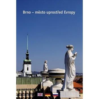 Brno - město uprostřed Evropy (978-80-85763-66-9)