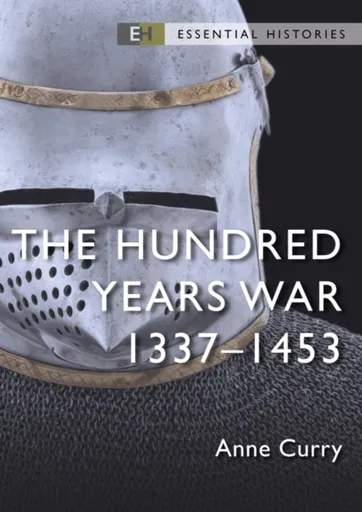 The Hundred Years War - Emeritus Professor Anne  Curry