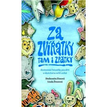 Za zvířátky tam i zpátky: Ilustrované básničky pro děti o skutečném světě zvířat (978-80-7656-018-5)