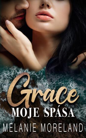 Grace, moje spása - Melanie Moreland, Zuzana Selementová