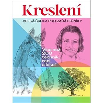 Kreslení Velká škola pro začátečníky: Více než 200 technik, rad a lekcí (978-80-276-0486-9)