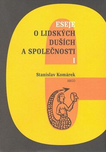 Eseje o lidských duších a společnosti I. - Stanislav Komárek