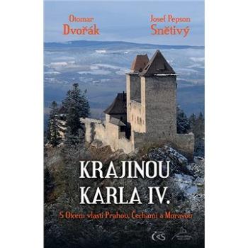 Krajinou Karla IV.: S Otcem vlasti Prahou, Čechami a Moravou (978-80-7475-341-1)