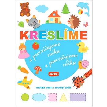 Kreslíme a procvičujeme ručku/a precvičujeme rúčku: modrý sešit/modrý zošit (8594184925201)