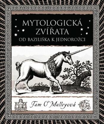 Mytologická zvířata - Od bazilišků k jednorožcům - Tam O’Malleyová