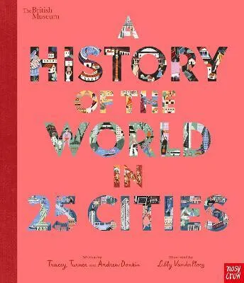 British Museum: A History of the World in 25 Cities - Andrew Donkin, Turner Tracey