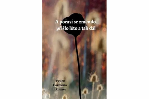 A počasí se změnilo, přišlo léto a tak dál - Pedro Carmona-Alvarez
