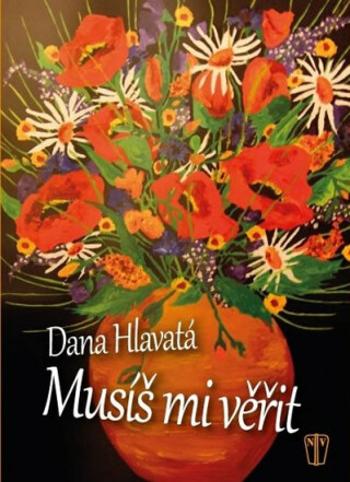 Musíš mi věřit - Dana Hlavatá