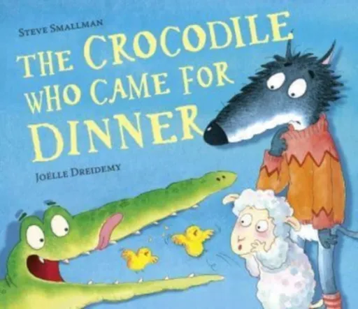 The Crocodile Who Came for Dinner - Steve Smallman