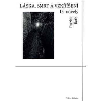 Láska, smrt a vzkříšení (978-80-751-1578-2)