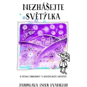 Nezhášejte světýlka: O dětské moudrosti a rodičovském neštěstí (978-80-906211-1-4)