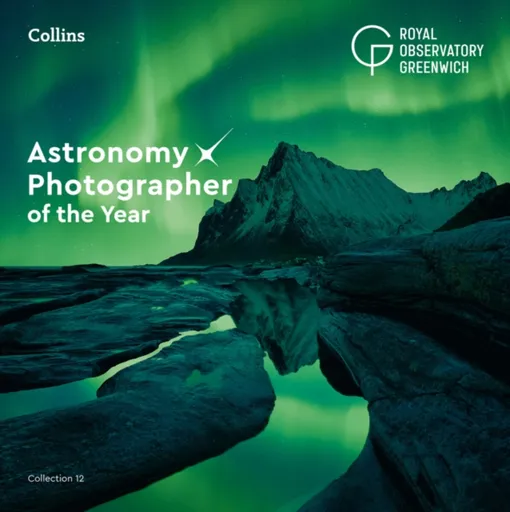 Astronomy Photographer of the Year: Collection 12 - Collins Astronomy, Royal Observatory Greenwich
