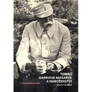 Tomáš Garrigue Masaryk a náboženství (978-80-907315-5-4)