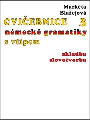 Cvičebnice německé gramatiky s vtipem, díl 3 - Markéta Blažejová - e-kniha