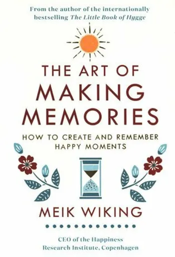 The Art of Making Memories - Meik Wiking