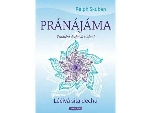 Pránájáma - Léčivá síla dechu - Ralph Skuban