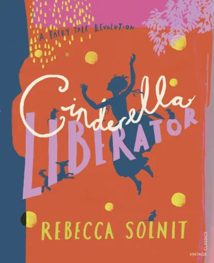 Cinderella Liberator - Solnit Rebecca