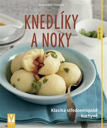 Knedlíky a noky - Marianne Zunner