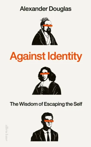 Against Identity - Alexander Douglas
