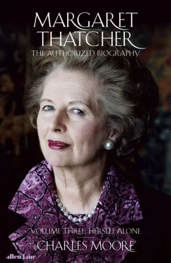 Margaret Thatcher - Charles Moore