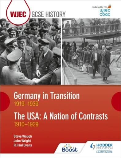 WJEC GCSE History: Germany in Transition, 1919â€“1939 and the USA: A Nation of Contrasts, 1910â€“1929 - Wright John, Steve Waugh, R. Paul Evans