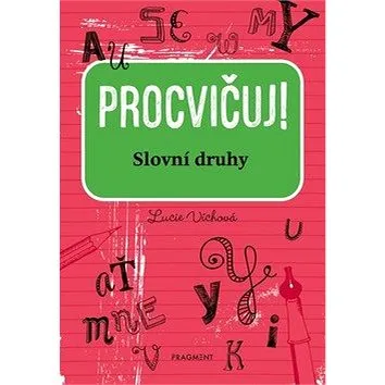 Procvičuj Slovní druhy (978-80-253-4626-6)