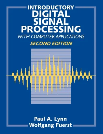 Introductory Digital Signal Processing with Computer Applications - Paul A.  Lynn, Wolfgang  Fuerst