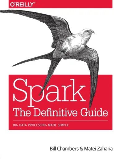 Spark - The Definitive Guide - Bill Chambers, Matei Zaharia