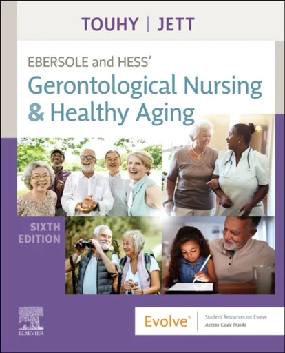 Ebersole and Hess' Gerontological Nursing & Healthy Aging - Kathleen F.  Jett, Theris A.  Touhy
