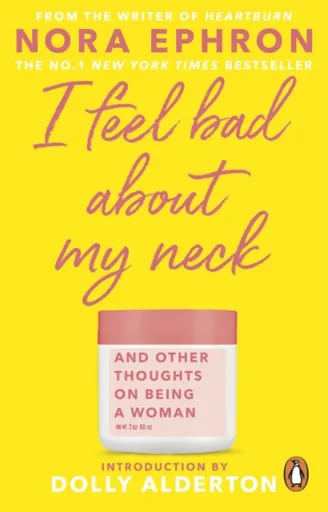I Feel Bad About My Neck - Nora Ephron