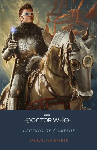 Doctor Who: Legends of Camelot - Jacqueline Rayner