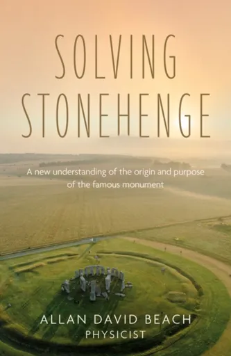Solving Stonehenge - Allan David Beach