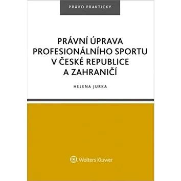 Právní úprava profesionálního sportu v České republice a zahraničí (978-80-7552-883-4)