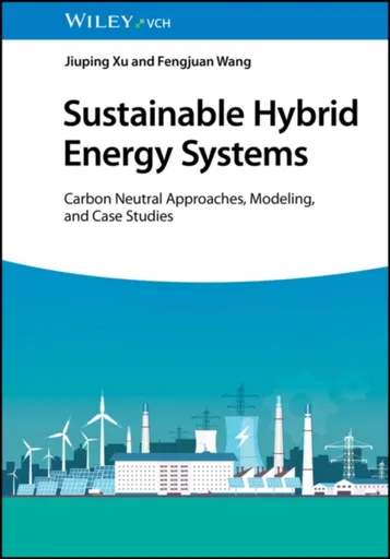 Sustainable Hybrid Energy Systems - Fengjuan  Wang, Jiuping  Xu