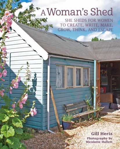 A Womanâ€™s Shed - Gill Heriz